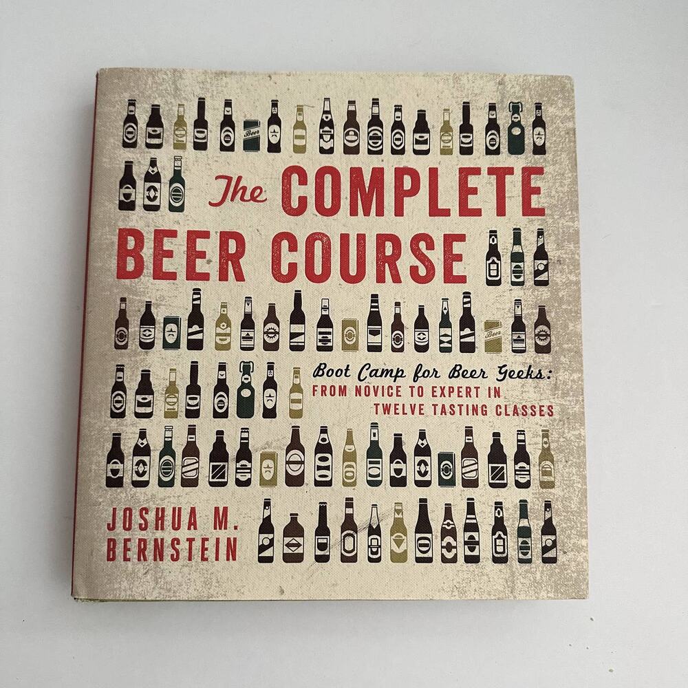 The Complete Beer Course Book Boot Camp Beer Geeks 12 Tasting Classes Bernstein